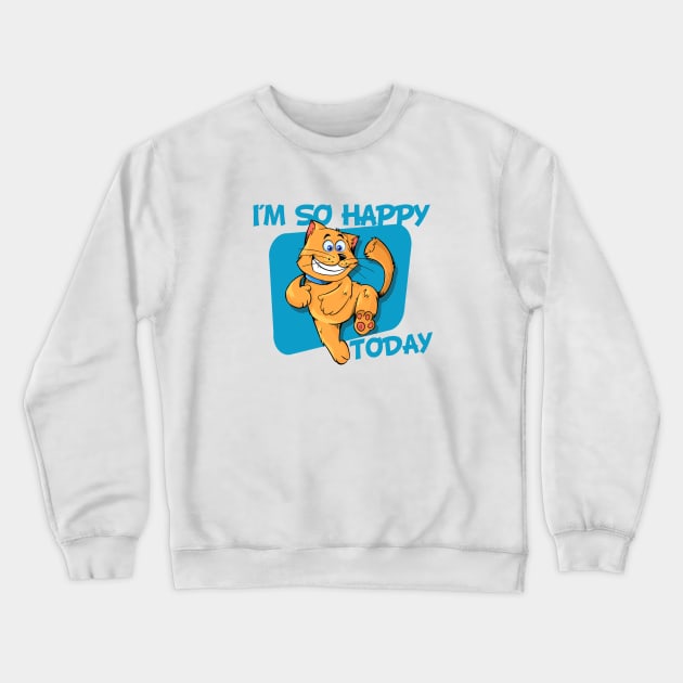 I'm So Happy Today Crewneck Sweatshirt by Wilcox PhotoArt